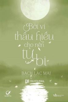Bởi Vì Thấu Hiểu Cho Nên Từ Bi