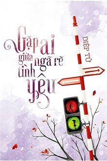 Gặp Ai Giữa Ngã Rẽ Tình Yêu