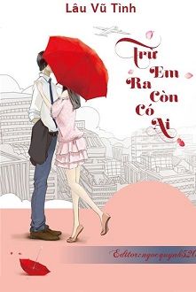 Trừ Em Ra Còn Có Ai