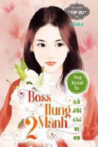 Boss Hung Dữ 2 – Cả Đời Chỉ Vì Em