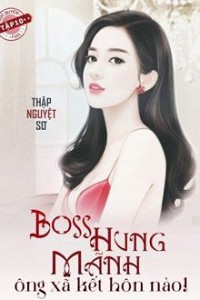 Boss Hung Dữ – Ông Xã Kết Hôn Đi