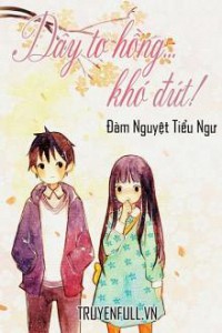 Dây Tơ Hồng… Khó Đứt!