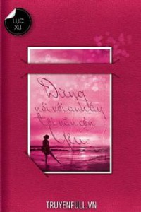 Đừng Nói Với Anh Ấy Tôi Vẫn Còn Yêu