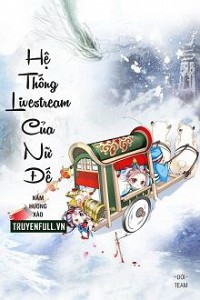 Hệ Thống Livestream Của Nữ Đế