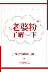 Lão Bà Fan Hiểu Biết Một Chút