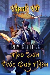 [Mao Sơn Tróc Quỷ Nhân] Những Chuyện Chưa Kể