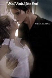 Mẹ, Anh Yêu Em!