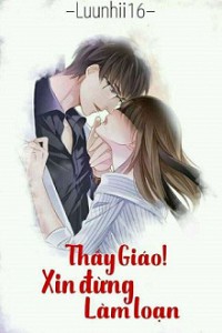 Thầy Giáo! Xin Đừng Làm Loạn