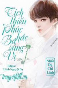 Tịch Thiếu Phúc Hắc Bá Sủng Vợ