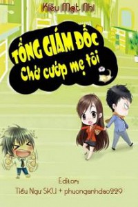 Tổng Giám Đốc – Chớ Cướp Mẹ Tôi