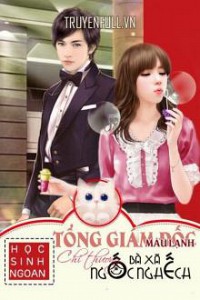 Tổng Giám Đốc Máu Lạnh Chỉ Thương Bà Xã Ngốc Nghếch!