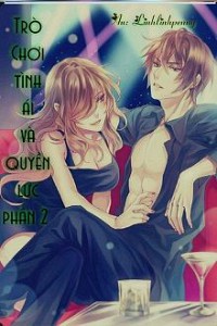 Trò Chơi Tình Ái Và Quyền Lực (Phần 2)