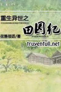 Trọng Sinh Dị Thế Chi Điền Viên Kí