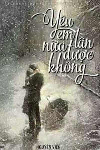 Yêu Em Lần Nữa, Được Không Anh?